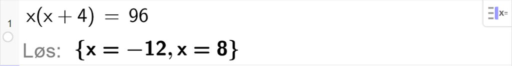 CAS-utregning med GeoGebra. På linje 1 er det skrevet x multiplisert med parentes x pluss 4 parentes slutt er lik 96. Svaret med "Løs" er x er lik minus 12 eller x er lik 8. Skjermutklipp.