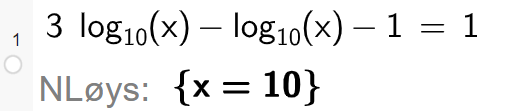 CAS-utrekning i GeoGebra. Det står 3 multiplisert med logaritmen til x minus logaritmen til x minus 1 er lik 1. Svaret med N Løys er x er lik 10. Skjermutklipp.