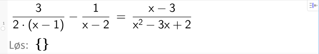 Eksakt CAS-løsning av likningen 3 delt på parentes 2 x minus 2 parentes slutt minus 1 delt på parentes x minus 2 parentes slutt er lik parentes x minus 3 parentes slutt delt på parentes x i andre minus 3 x pluss 2 parentes slutt. Utklipp.