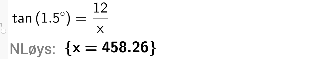 tangens til 1 komma 5 grader er lik 12 over x