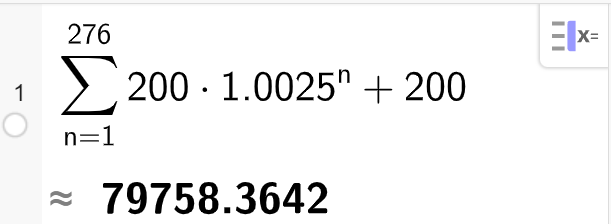 CAS i GeoGebra. Det står summen av 200 multiplisert med 1,0025 opphøgd i n frå n lik 1 til 276 pluss 200 er tilnærma lik 79758,3642. Skjermutklipp. 