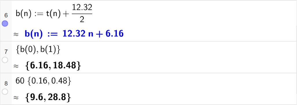 Casutregning med GeoGebra. På linje 6 er det skrevet b av n kolon er lik t av n pluss 12,32 delt på 2. Svaret er 12,32 n pluss 6,16. På linje 7 er det skrevet sløyfeparentes b av 0 komma, b av 1 sløyfeparentes slutt. Svaret med tilnærming er sløyfeparentes 6,16 komma, 18,48 sløyfeparentes slutt. På linje 8 er det skrevet 60 multiplisert med sløyfeparentes 0,16 komma, 0,48 sløyfeparentes slutt. Svaret med tilnærming er sløyfeparentes 9,6 komma, 28,8 sløyfeparentes slutt. Skjermutklipp. 