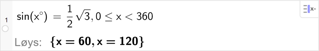 CAS-utrekning med GeoGebra. På linje 1 er det skrive sin parentes x gradar parentes slutt er lik ei halv rot 3 komma, 0 mindre eller lik x mindre enn 360. Svaret med "Løys" er x er lik 60 eller x er lik 120. Skjermutklipp.