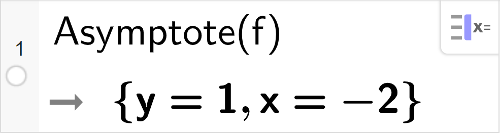 CAS-utregning med GeoGebra. På linje 1 er det skrevet Asymptote parentes f parentes slutt. Svaret er y er lik 1 og x er lik minus 2. Skjermutklipp.