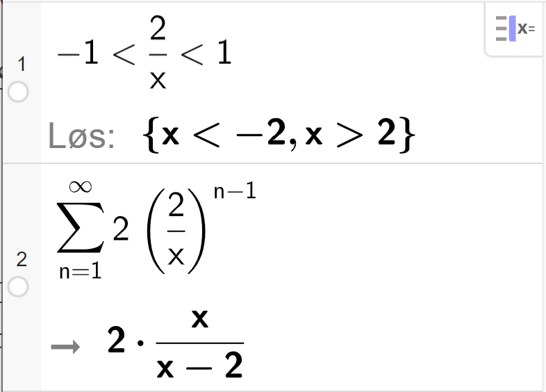 CAS i GeoGebra. Linje 1 løser ulikheten minus 1 mindre enn 2 delt på x mindre enn 1. Løsningen er gitt ved x mindre enn minus 2, x større enn 2. Linje 2 finner summen av rekka gitt ved 2 ganger parentes 2 delt på x parentes slutt opphøyd i parentes n minus 1 parentes slutt fra og med 1 til uendelig. Svaret er gitt som 2 multiplisert med x delt på parentes x minus 2 parentes slutt. Skjermutklipp.