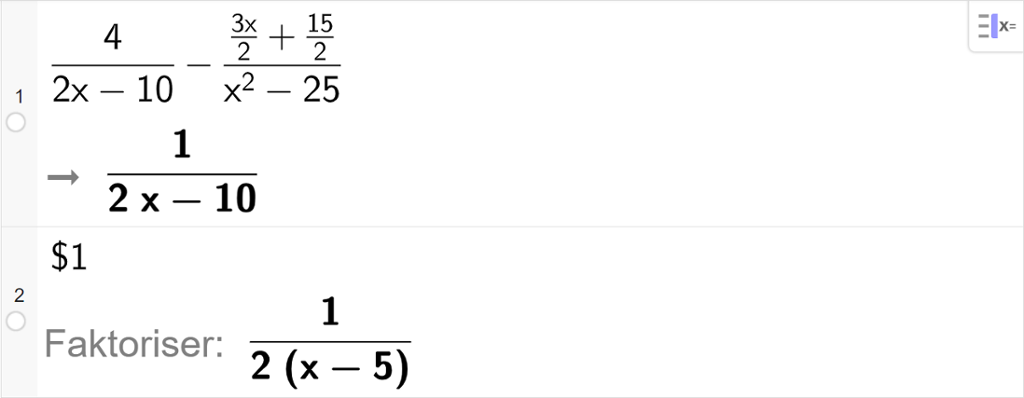 Forenkling med CAS av uttrykket 4 delt på parentes 2 x minus 10 parentes slutt minus parentes 3 x delt på 2 pluss 15 delt på 2 parentes slutt delt på parentes x i andre minus 25 parentes slutt. CAS-utklipp.