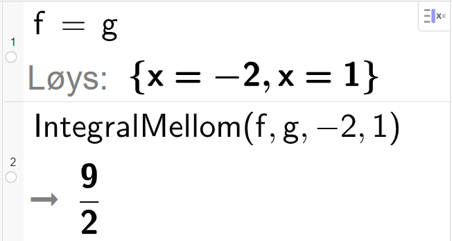 Berekning i CAS, to linjer. I linje 1 står det f er lik g. Svaret med Løys er x er lik minus 2 og x er lik 1. I linje 2 står det IntegralMellom parentes f komma g komma minus 2 komma 1 parentes slutt. Resultatet er 9 delt på 2. Skjermutklipp.