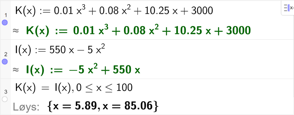Skjermutklipp som viser CAS-utrekning med GeoGebra. På linje 1 er kostnadsfunksjonen i oppgåva skriven inn. På linje 2 er inntektsfunksjonen i oppgåva skriven inn. På linje 3 er det skrive K av x er lik I av x komma 0 mindre enn eller lik x mindre enn eller lik 100. Svaret med "Løys" er x er lik 5,89, eller x er lik 85,06.