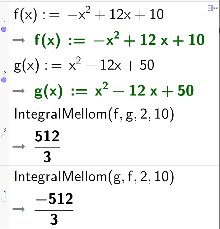 Beregninger i CAS, fire linjer. I linje 1 er det skrevet f av x kolon er lik minus x i andre pluss 12 x pluss 10. Svaret er det samme. I linje 2 er det skrevet g av x kolon er lik x i andre minus 12 x pluss 50. Svaret er det samme. I linje 3 er det skrevet IntegralMellom parentes f komma g komma 2 komma 10 parentes slutt. Svaret er 512 delt på 3. I linje 4 er det skrevet IntegralMellom parentes g komma f komma 2 komma 10 parentes slutt. Svaret er minus 512 delt på 3. Skjermutklipp.