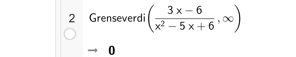 CAS-utregning i GeoGebra. På linje 1 er det skrevet Grenseverdi parentes parentes 3 x minus 6 parentes slutt delt på parentes x i andre minus 5 x pluss 6 parentes slutt komma uendelig parentes slutt. Svaret er 0. Skjermutklipp.