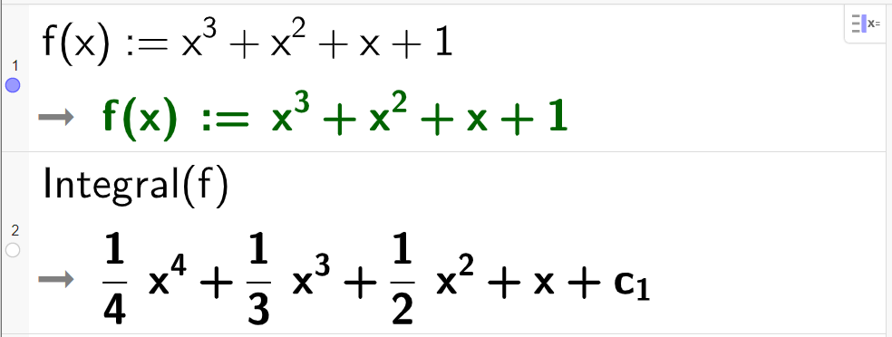 Beregninger i CAS, to linjer. I linje 1 er det skrevet f av x kolon er lik x i tredje pluss x i andre pluss x pluss 1. Svaret er det samme. I linje 2 er det skrevet Integral av f. Svaret er en fjerdedels x i fjerde pluss en tredjedels x i tredje pluss en todels x i andre pluss x pluss c med lav indeks 1. Skjermutklipp.