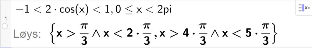 CAS-utrekning med GeoGebra. På linje 1 er det skrive minus 1 mindre enn 2 cosinus x mindre enn 1 komma, 0 mindre eller lik x mindre eller lik 2 pi. Svaret med "Løys" er x større enn pi tredjedelar og x mindre enn 2 pi tredjedelar eller x større enn 4 pi tredjedelar og x mindre enn 5 pi tredjedelar. Skjermutklipp.