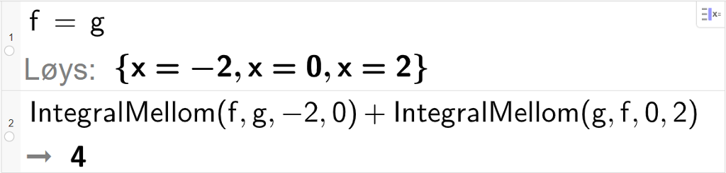 Berekning i CAS, to linjer. I linje 1 står det f er lik g. Svaret med Løys er x er lik minus 2, x er lik 0 og x er lik 2. I linje 2 står det IntegralMellom parentes f komma g komma minus 2 komma 0 parentes slutt pluss IntegralMellom parentes g komma f komma 0 komma 2. Resultatet er 4. Skjermutklipp.