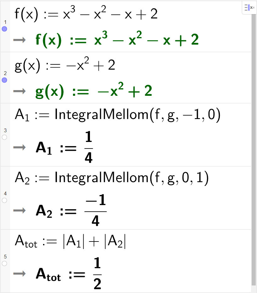 Berekning av areal mellom grafane f og g i CAS, 5 linjer. I linje 1 står det f av x kolon er lik x i tredje minus x i andre minus x pluss 2. Svaret er det same. I linje 2 står det g av x kolon er lik minus x i andre pluss 2. Svaret er det same. I linje 3 står det A med låg indeks 1 kolon er lik IntegralMellom parentes f komma g komma minus 1 komma 0 parentes slutt. Svaret er A med låg indeks 1 kolon er lik 1 fjerdedel. I linje 4 står det A med låg indeks 2 kolon er lik IntegralMellom parentes f komma g komma 0 komma 1 parentes slutt. Svaret er A med låg indeks 2 kolon er lik minus 1 fjerdedel. I linje 5 står det A med låg indeks tot kolon er lik absoluttverditeikn A med låg indeks 1 absoluttverditeikn slutt pluss absoluttverditeikn A med låg indeks 2 absoluttverditeikn slutt. Svaret er A med låg indeks tot kolon er lik 1 todel. Skjermutklipp.