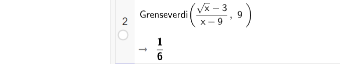 CAS-utrekning i GeoGebra. På linje 1 er det skrive Grenseverdi parentes parentes rota av x minus 3 parentes slutt delt på parentes x minus 9 parentes slutt komma 9 parentes slutt. Svaret er ein sjettedel. Skjermutklipp.