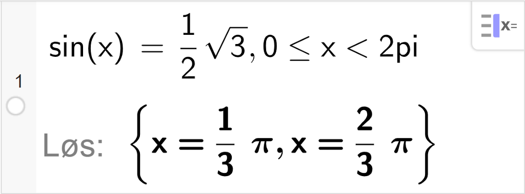 CAS-utregning med GeoGebra. På linje 1 er det skrevet sin parentes x parentes slutt er lik ei halv rot 3 komma, 0 mindre eller lik x mindre enn 2 pi. Svaret med "Løs" er x er lik en tredjedels pi eller x er lik to tredjedels pi. Skjermutklipp.