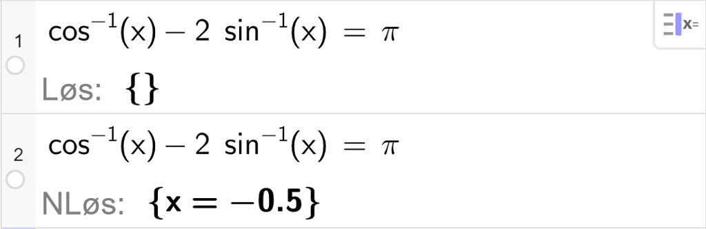  CAS-vinduet i GeoGebra. På linje 1 er det skrevet cosinus opphøyd i minus 1 av x minus 2 sinus opphøyd i minus 1 av x er lik pi. Svaret med "Løs" er ingen løsning. På linje 2 er det skrevet inn det samme som i linje 1. Svaret med "N Løs" er x er lik minus 0,5. Skjermutklipp.