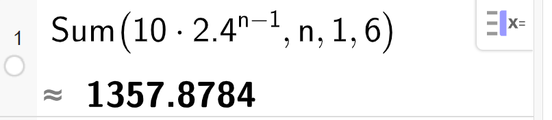 CAS i GeoGebra, ei linje. Det står Sum parentes 10 multiplisert med 2,4 opphøyd i parentes n minus 1 parentes slutt komma n komma 1 komma 6 parentes slutt. Svaret er oppgitt som tilnærmet lik 1357,8784. Skjermutklipp. 