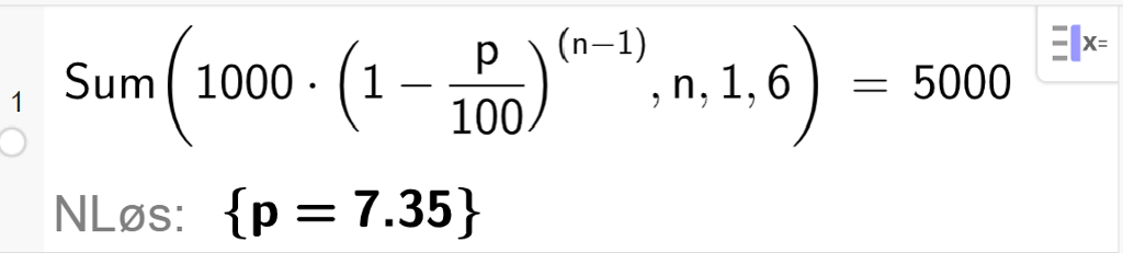 CAS i GeoGebra, ei linje. Det står Sum parentes 1000 multiplisert med parentes 1 minus p delt på 100 parentes slutt opphøyd i parentes n minus 1 parentes slutt komma n komma 1 komma 6 er lik 5000. Svaret med N Løs er p er lik 7,35. Skjermutklipp.