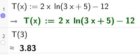Utklipp av CAS i GeoGebra. Linje 1 har T av x kolon er lik 2 multiplisert med x multiplisert med l n parentes 3 x pluss 5 parentes slutt minus 12. Svaret er gitt i linje 2 som T av 3 er tilnærma lik 3,83. Skjermutklipp.