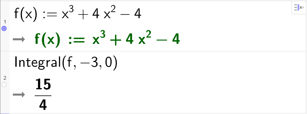 Berekning i CAS, to linjer. I linje 1 står det f av x kolon er lik x i tredje pluss 4 x i andre minus 4. Svaret er det same. I linje 2 står det Integral av f komma minus 3 komma 0. Svaret er 15 fjerdedelar. Skjermutklipp.