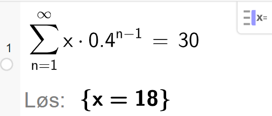 CAS i GeoGebra, ei linje. Det står summen fra n lik 1 til uendelig av x multiplisert med 0, 4 opphøyd i parentes n minus 1 parentes slutt er lik 30. Løsningen er gitt ved x er lik 18. Skjermutklipp.