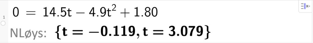 Numerisk løysing med CAS av likninga 0 er lik 14 komma 5 t - 4 komma 9 t i andre + 1 komma 8. CAS-utklipp.