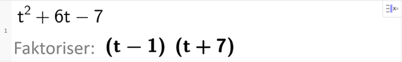 Faktorisering med CAS av uttrykket t i andre pluss 6 t minus 7. CAS-utklipp.