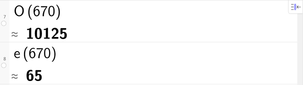 Skjermutklipp av CAS-utregning i GeoGebra. På linje 7 står det O av 670 er tilnærmet lik 10125. På linje 8 står det e av 670 er tilnærmet lik 65.