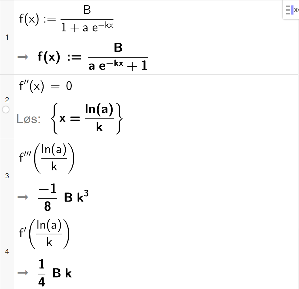 CAS-utregning med GeoGebra. På linje 1 er det skrevet f av x kolon er lik B delt på parentes parentes a multiplisert med e opphøyd i minus k x parentes slutt pluss 1 parentes slutt. Svaret er det samme. På linje 2 er det skrevet f dobbeltderivert av x er lik 0. Svaret med "Løs" er x er lik l n parentes a parentes slutt delt på k. På linje 3 er det skrevet f trippelderivert av parentes l n parentes a parentes slutt delt på k parentes slutt. Svaret er minus 1 åttendedels B multiplisert med k i tredje. På linje 4 er det skrevet f derivert av parentes l n parentes a parentes slutt delt på k parentes slutt. Svaret er 1 fjerdedels B k. Skjermutklipp.