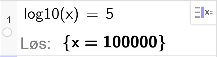 CAS-utregning i GeoGebra. Det står logaritmen til x er lik 5. Svaret med N Løs er x er lik 100000. Skjermutklipp.