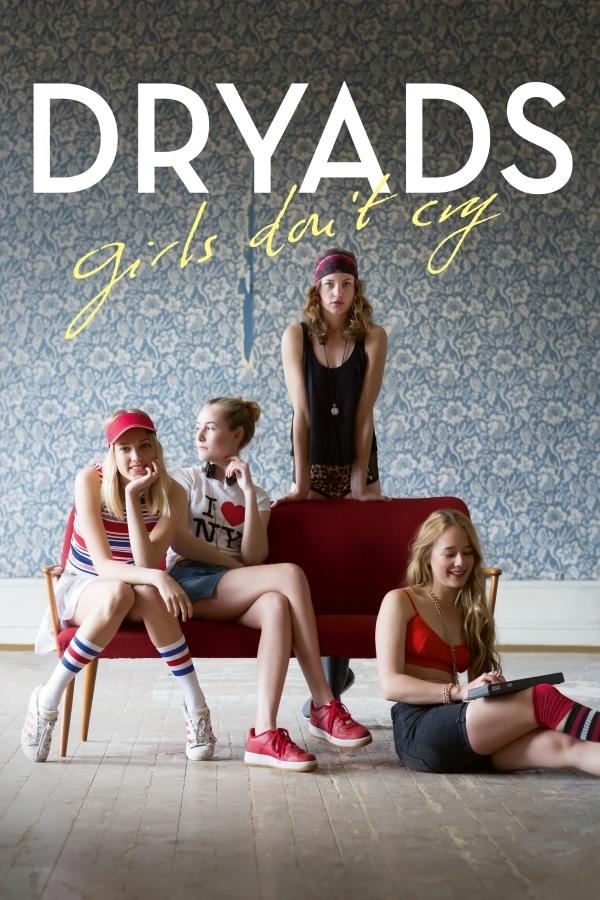 Filmplakat fra filmen Dryads. Girls don't cry. Et foto viser to jenter som sitter i en sofa, ei jente som sitter på gulvet foran sofaen, og ei fjerde jente som står bak sofaen. Filmplakat.