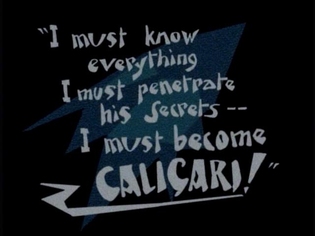 Replikkplakat fra Dr. Caligari. Det står: I must know everyting I must penetrate his secrets I must become CALIGARI! Grafisk.