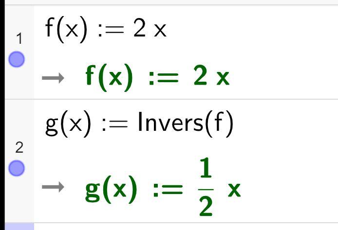 Bilde av CAS i GeoGebra. I første linje defineres funksjonen f av x lik 2x. i andre linje defineres funksjonen g av x lik invers parentes f parentes slutt. Svaret gis om g av c kolon er lik en halv x. Skjermutklipp