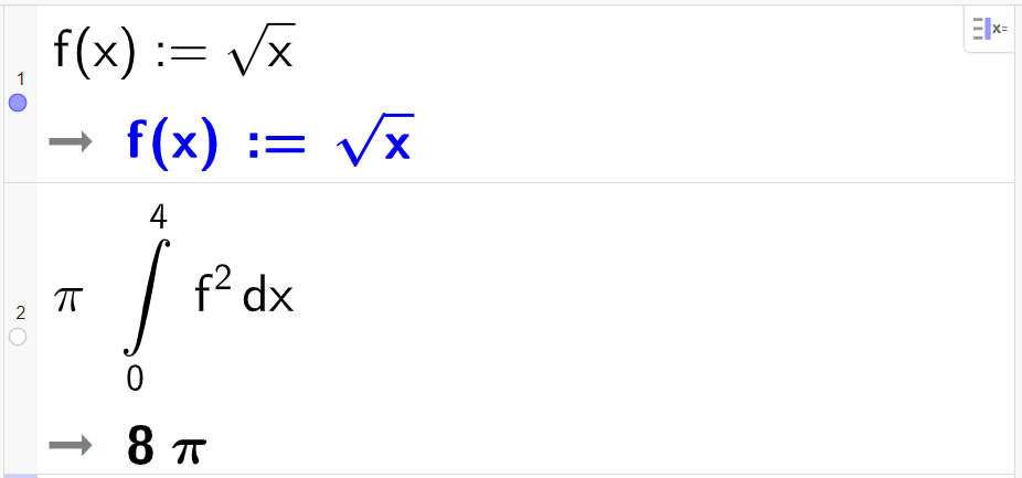 Beregning i CAS, to linjer. I første linje står det f parentes x parentes slutt kolon er lik kvadratrota av x. I andre linje er det skrevet pi ganger integral fra 0 til 4 f i andre d x. Resultatet er 8 ganger pi. Skjermutklipp.