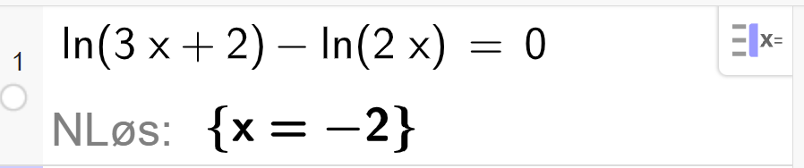 CAS-utregning i GeoGebra. Det står den naturlige logaritmen til parentes 3 x pluss 2 parentes slutt minus den naturlige logaritmen til 2 x er lik 0. Svaret med N Løs er x er lik minus 2. Skjermutklipp.