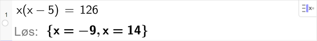 CAS-utregning med GeoGebra. På linje 1 er det skrevet x multiplisert med parentes x minus 5 parentes slutt er lik 126. Svaret med "Løs" er x er lik minus 9 eller x er lik 14. Skjermutklipp.