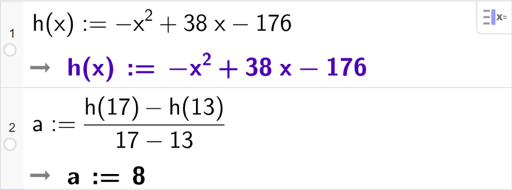 Skjermutklipp av CAS-utregning med GeoGebra. På linje 1 er funksjonen h av x er lik minus x i andre pluss 38 x minus 176 skrevet inn. På linje 2 er a regnet ut som parentes h av 17 minus h av 13 parentes slutt delt på parentes 17 minus 13 parentes slutt. Svaret er a er lik 8.