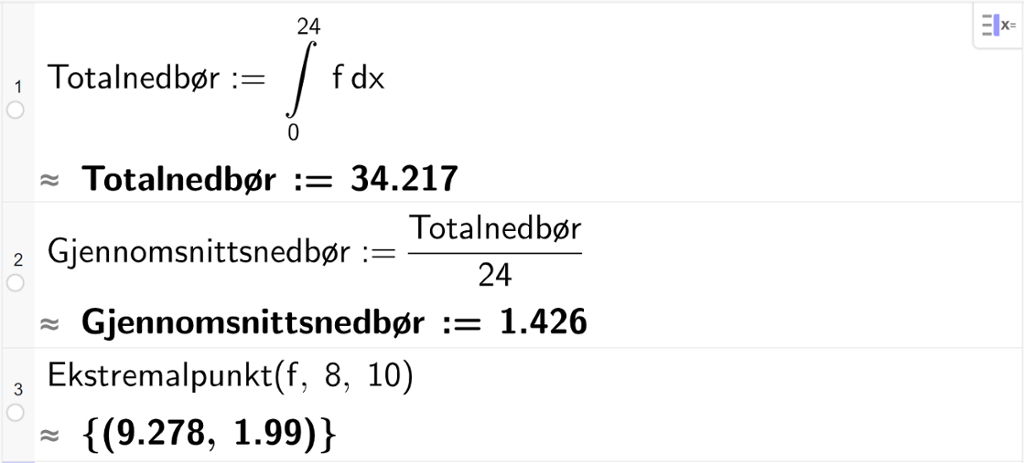 Skjermutklipp fra CAS-vinduet i GeoGebra. På linje 1 er Totalnedbør definert som integralet fra 0 til 24 av f dx. Svaret med tilnærming er Totalnedbør kolon er lik 34,217. På linje 2 er Gjennomsnittsnedbør definert som Totalnedbør delt på 24. Svaret med tilnærming er Gjennomsnittsnedbør kolon er lik 1,426. På linje 3 er Ekstremalpunkt med argumentene f, 8 og 10 regnet ut til koordinatene 9,278 og 1,99. Skjermutklipp.