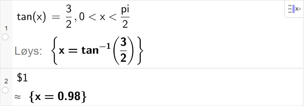 Likningsløysing med CAS i GeoGebra. På linje 1 er det skrive tangens til x er lik tre halve komma, 0 mindre enn x mindre enn pi halve. Svaret med "Løys" er ein eksaktverdi som vi tilnærmar på neste linje. På linje 2 er det skrive dollarteikn 1. Svaret med tilnærming er x er lik 0,98.