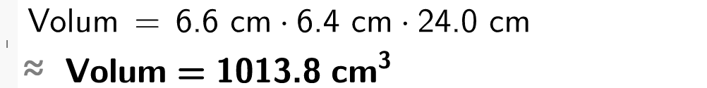 CAS-utregning i GeoGebra. Det står Volum er lik 6 komma 6 centimeter multilpisert med 6 komma 4 centimeter multiplisert med 24 centimeter. Svaret med tilnærming er 1013 komma 8 kubikkcentimeter. Skjermutklipp.