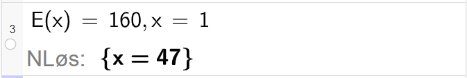 Likningsløsning i CAS, ei linje. Det står E av x er lik 160 komma x er lik 1. Svaret med N Løs er x er lik 47. Skjermutklipp.