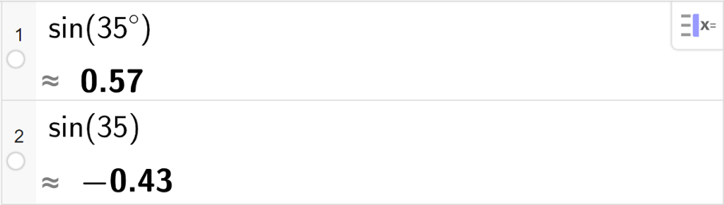CAS-utrekning med GeoGebra. På linje 1 er det skrive sin parentes 35 gradar parentes slutt. Svaret med tilnærming er 0,57. På linje 2 er det skrive sin parentes 35 parentes slutt. Svaret med tilnærming er minus 0,43. Skjermutklipp. 