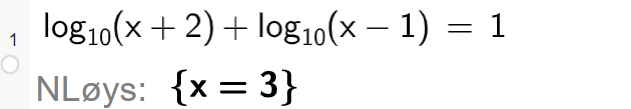 CAS-utrekning i GeoGebra. Det står logaritmen til parentes x pluss 2 parentes slutt pluss logaritmen til parentes x minus 1 parentes slutt er lik 1. Svaret med N Løys er x er lik 3. Skjermutklipp.