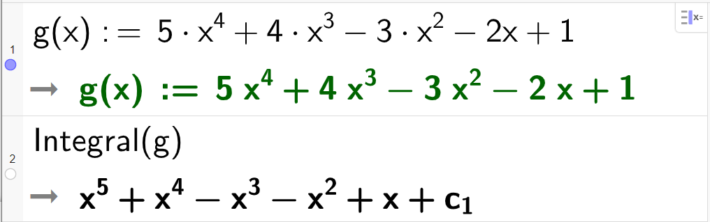 Berekning i CAS, to linjer. I linje 1 er det skrive g av x kolon er lik 5 gonger x i fjerde pluss 4 gonger x i tredje minus 3 gonger x i andre minus 2 x pluss 1. Svaret er det same. I linje 2 er det skrive Integral av g. Svaret er x i femte pluss x i fjerde minus x i tredje minus x i andre pluss x pluss c med låg indeks 1. Skjermutklipp.